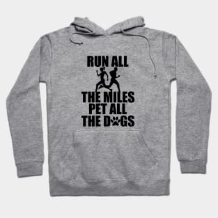 Runner - Run all the miles pet all the dogs Hoodie